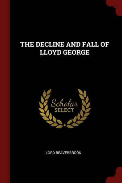 The Decline And Fall Of Lloyd George