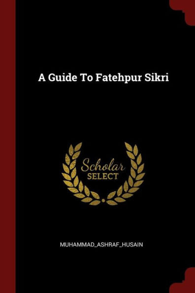 A Guide To Fatehpur Sikri