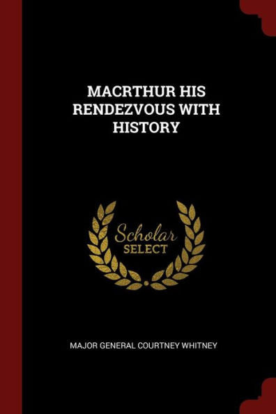 Macrthur His Rendezvous With History