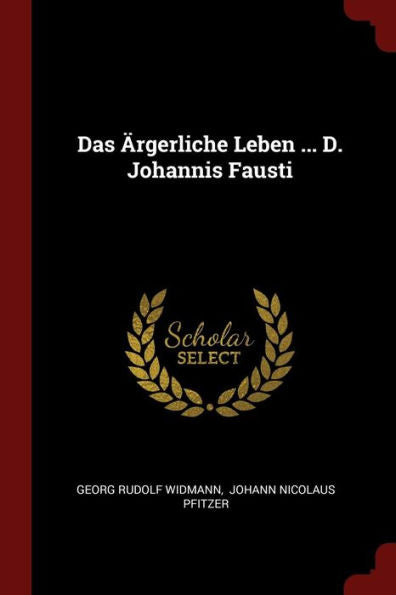 Das ?rgerliche Leben ... D. Johannis Fausti