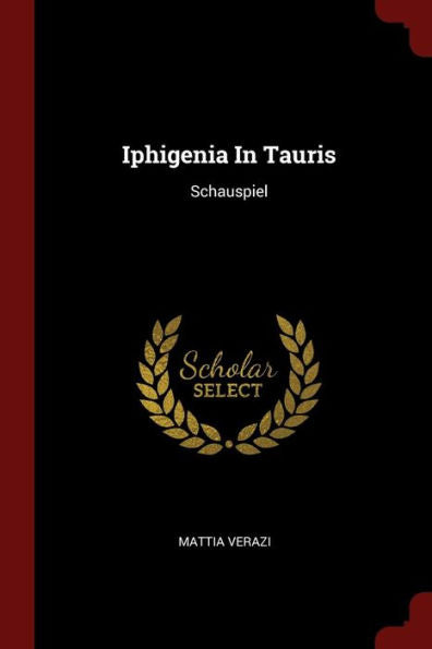 Iphigenia In Tauris: Schauspiel