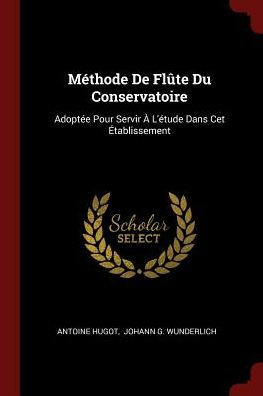 M?thode De Fl?te Du Conservatoire: Adopt?e Pour Servir ? L'?tude Dans Cet ?tablissement