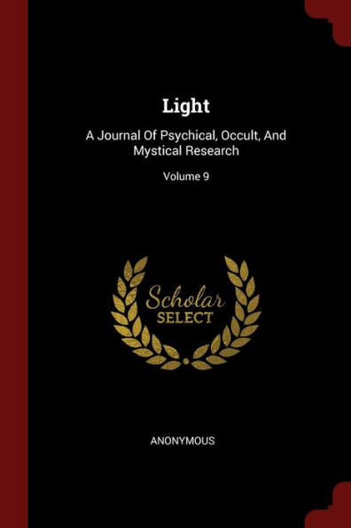 Light: A Journal Of Psychical, Occult, And Mystical Research; Volume 9