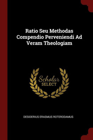 Ratio Seu Methodas Compendio Perveniendi Ad Veram Theologiam