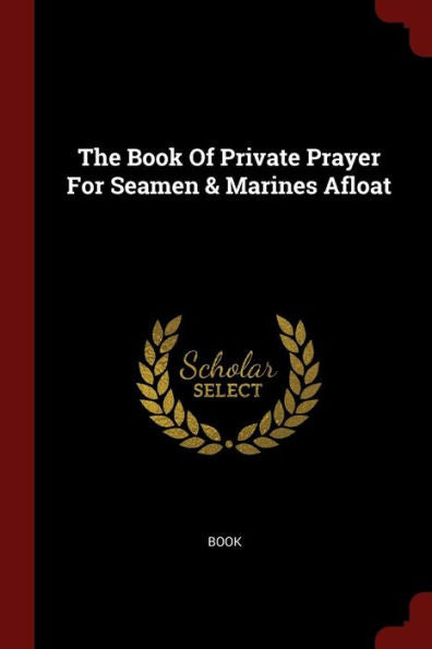 The Book Of Private Prayer For Seamen & Marines Afloat
