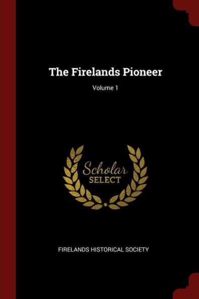 The Firelands Pioneer; Volume 1