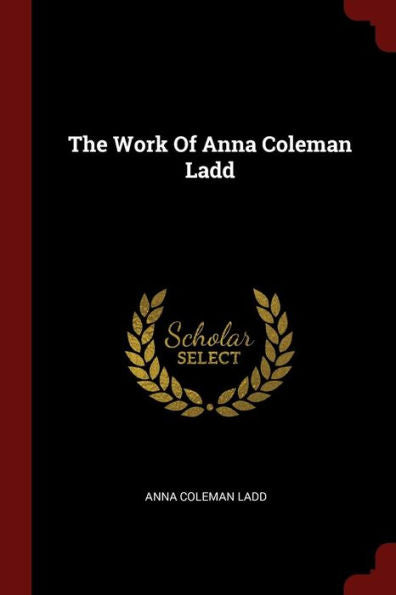 The Work Of Anna Coleman Ladd