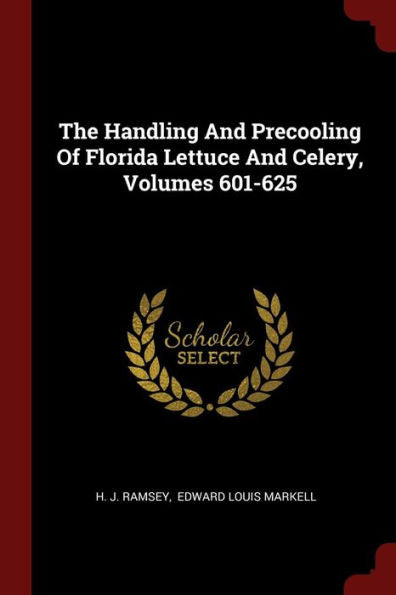 The Handling And Precooling Of Florida Lettuce And Celery, Volumes 601-625