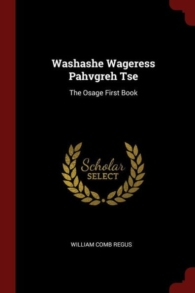 Washashe Wageress Pahvgreh Tse: The Osage First Book