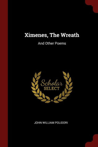 Ximenes, The Wreath: And Other Poems