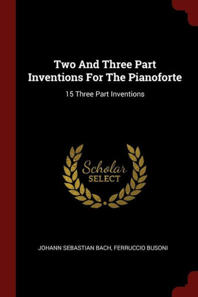 Two And Three Part Inventions For The Pianoforte: 15 Three Part Inventions