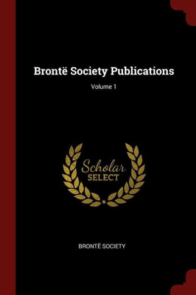 Bront? Society Publications; Volume 1