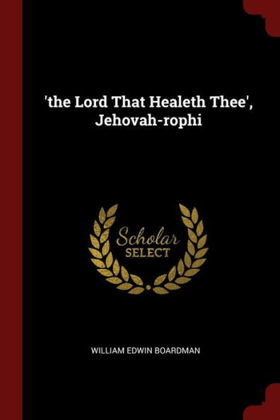 'The Lord That Healeth Thee', Jehovah-Rophi