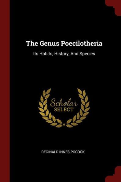 The Genus Poecilotheria: Its Habits, History, And Species