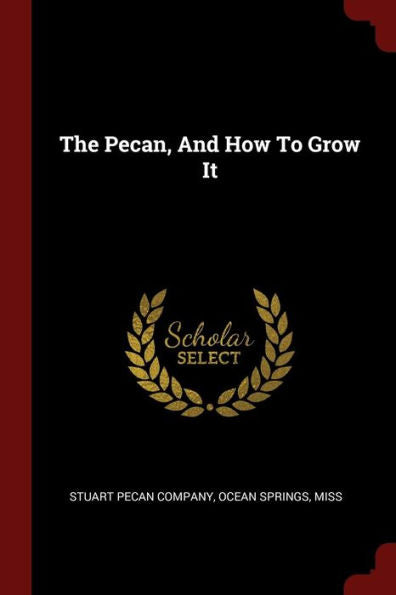 The Pecan, And How To Grow It