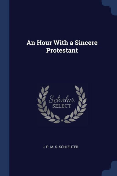 An Hour With A Sincere Protestant