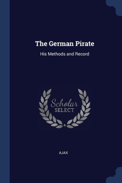 The German Pirate: His Methods And Record