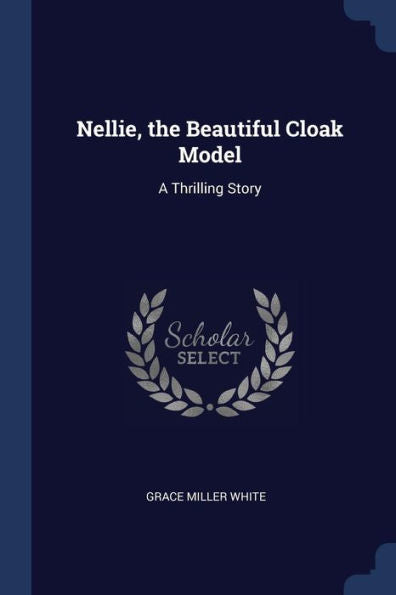 Nellie, The Beautiful Cloak Model: A Thrilling Story