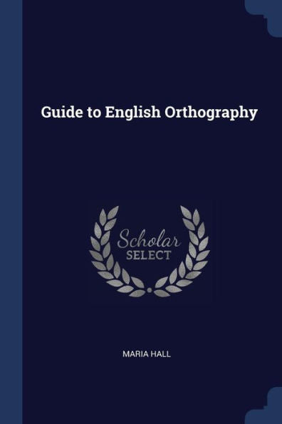 Guide To English Orthography