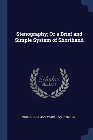 Stenography; Or A Brief And Simple System Of Shorthand
