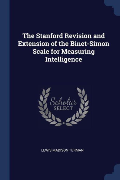 The Stanford Revision And Extension Of The Binet-Simon Scale For Measuring Intelligence
