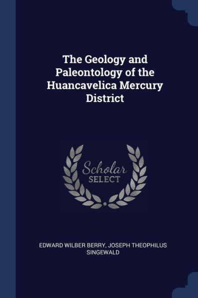 The Geology And Paleontology Of The Huancavelica Mercury District