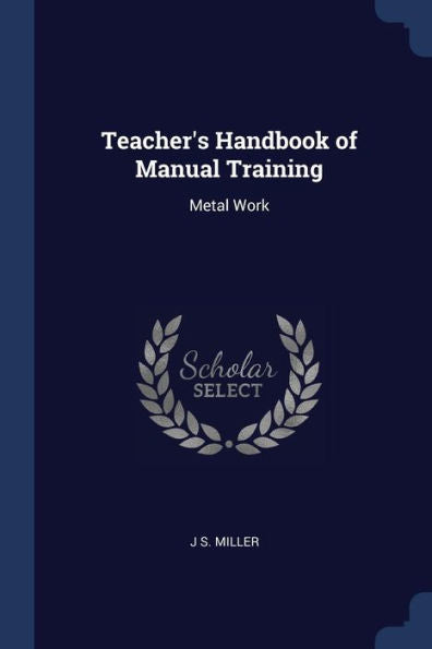 Teacher'S Handbook Of Manual Training: Metal Work