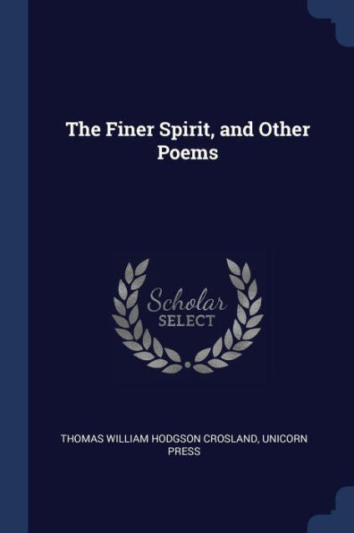 The Finer Spirit, And Other Poems