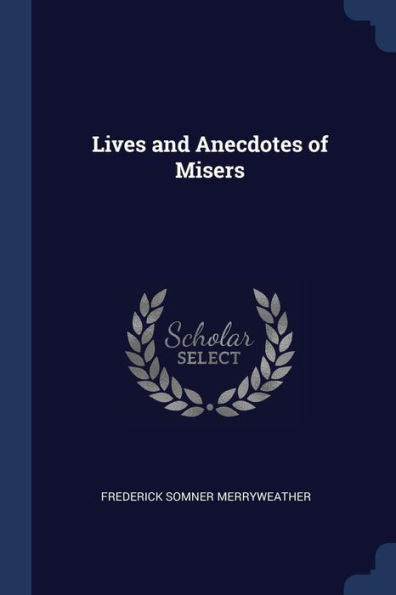 Lives And Anecdotes Of Misers