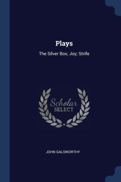 Plays: The Silver Box; Joy; Strife