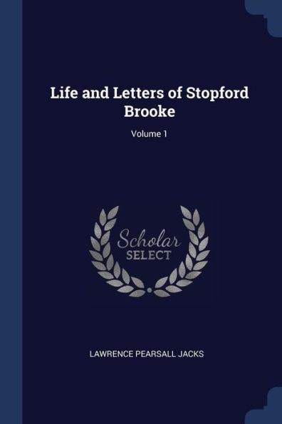 Life And Letters Of Stopford Brooke; Volume 1