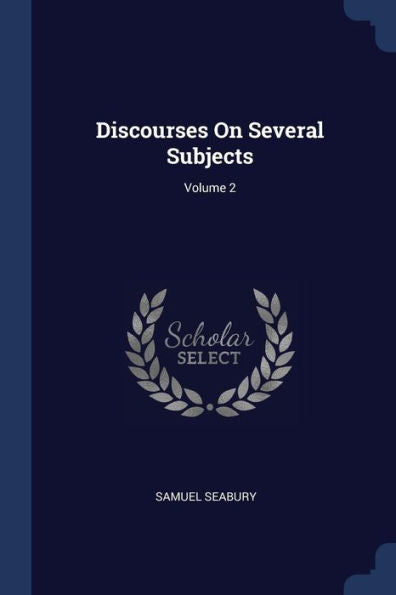 Discourses On Several Subjects; Volume 2