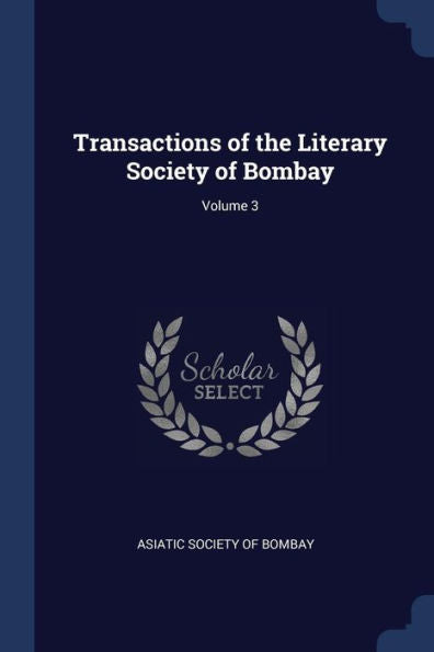 Transactions Of The Literary Society Of Bombay; Volume 3