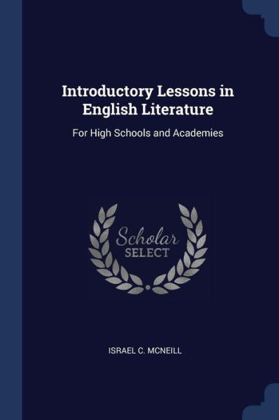 Introductory Lessons In English Literature: For High Schools And Academies