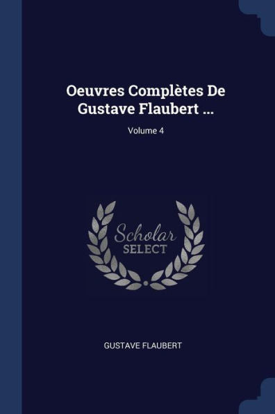 Oeuvres Compl?tes De Gustave Flaubert ...; Volume 4