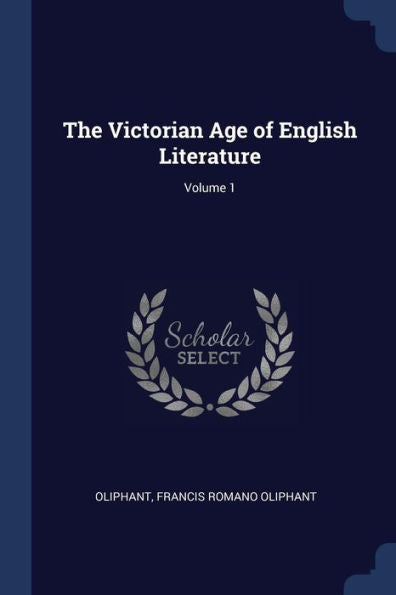 The Victorian Age Of English Literature; Volume 1