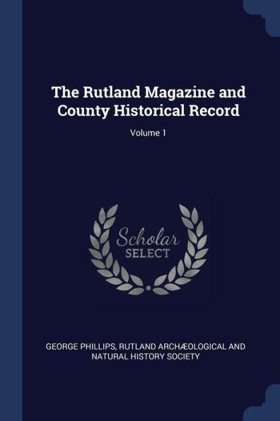The Rutland Magazine And County Historical Record; Volume 1