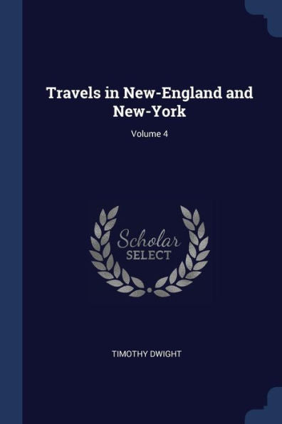 Travels In New-England And New-York; Volume 4
