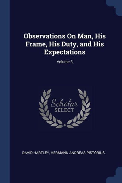 Observations On Man, His Frame, His Duty, And His Expectations; Volume 3