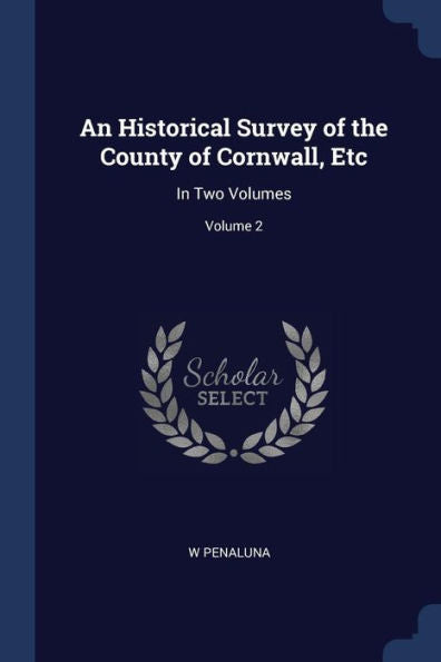 An Historical Survey Of The County Of Cornwall, Etc: In Two Volumes; Volume 2