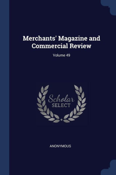 Merchants' Magazine And Commercial Review; Volume 49