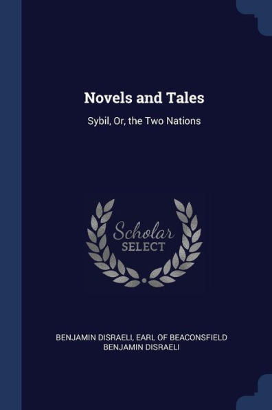 Novels And Tales: Sybil, Or, The Two Nations