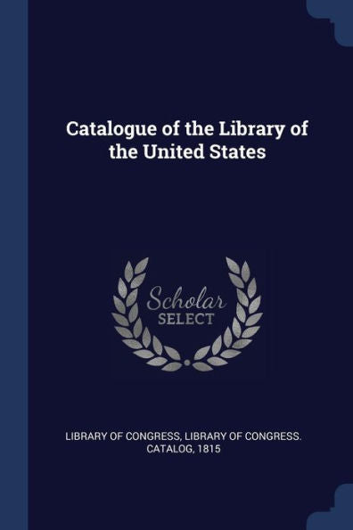 Catalogue Of The Library Of The United States