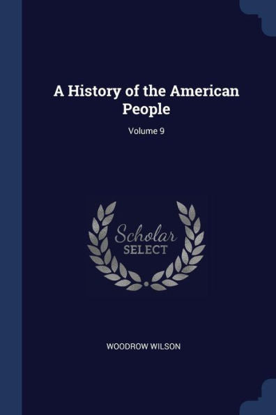 A History Of The American People; Volume 9