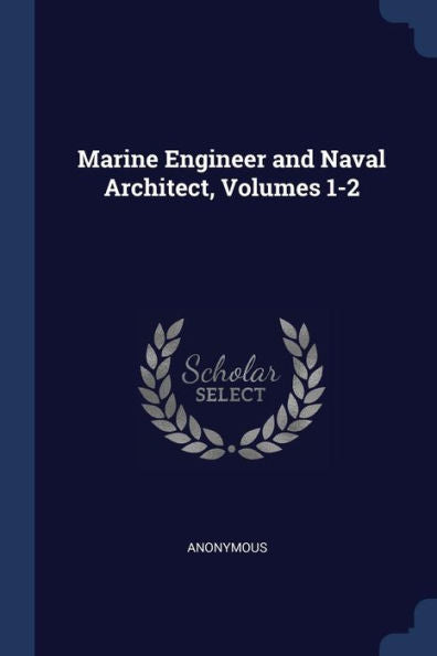 Marine Engineer And Naval Architect, Volumes 1-2