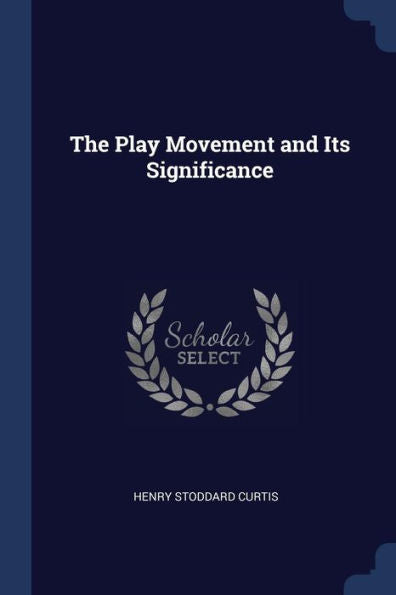The Play Movement And Its Significance