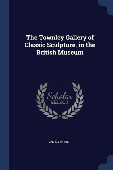 The Townley Gallery Of Classic Sculpture, In The British Museum
