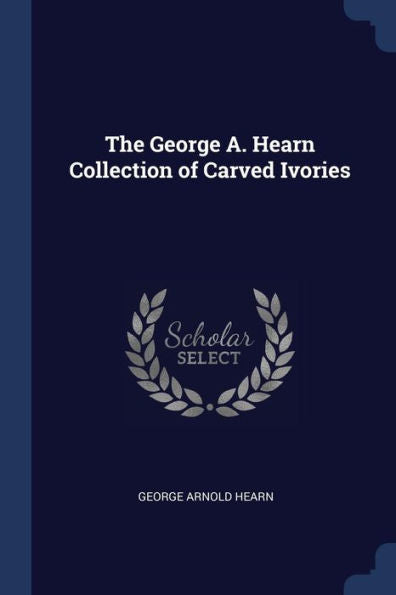The George A. Hearn Collection Of Carved Ivories