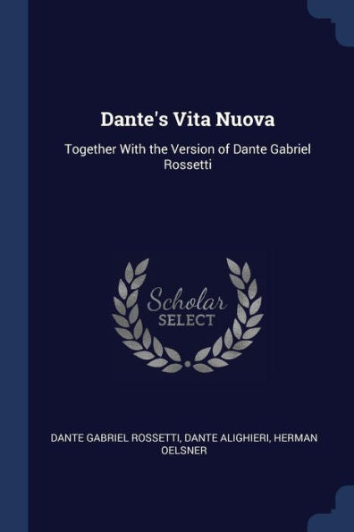 Dante'S Vita Nuova: Together With The Version Of Dante Gabriel Rossetti