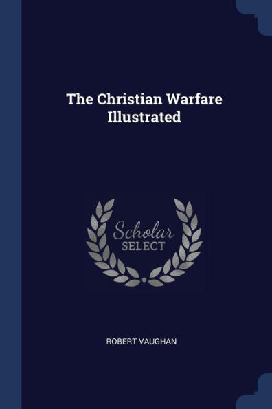 The Christian Warfare Illustrated
